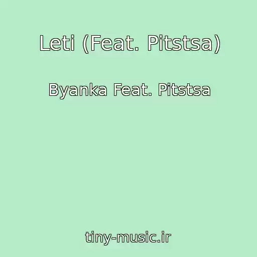 کاور آهنگ Leti (Feat. Pitstsa) از Byanka Feat. Pitstsa