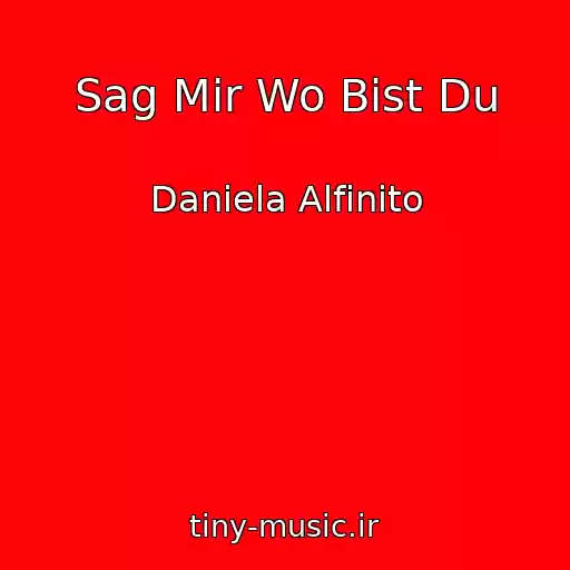 کاور آهنگ Sag Mir Wo Bist Du از Daniela Alfinito