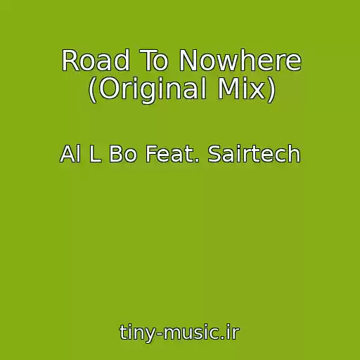 کاور آهنگ Road To Nowhere (Original Mix) از Al L Bo Feat. Sairtech