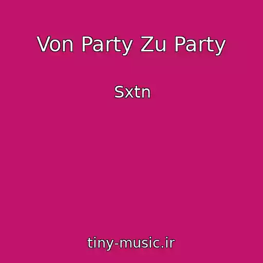 کاور آهنگ Von Party Zu Party از Sxtn