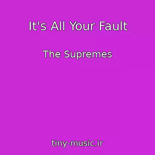 کاور آهنگ It's All Your Fault از The Supremes