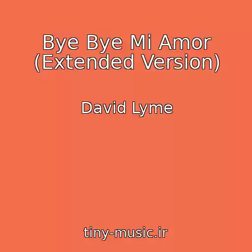 کاور آهنگ Bye Bye Mi Amor (Extended Version) از David Lyme