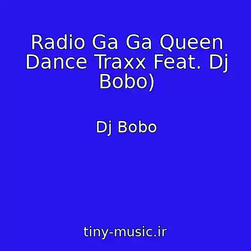 کاور آهنگ Radio Ga Ga Queen Dance Traxx Feat. Dj Bobo) از Dj Bobo