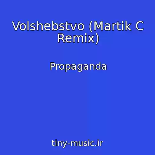کاور آهنگ Volshebstvo (Martik C Remix) از Propaganda