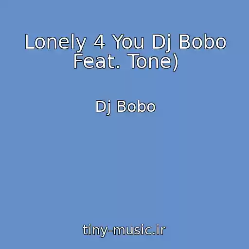 کاور آهنگ Lonely 4 You Dj Bobo Feat. Tone) از Dj Bobo