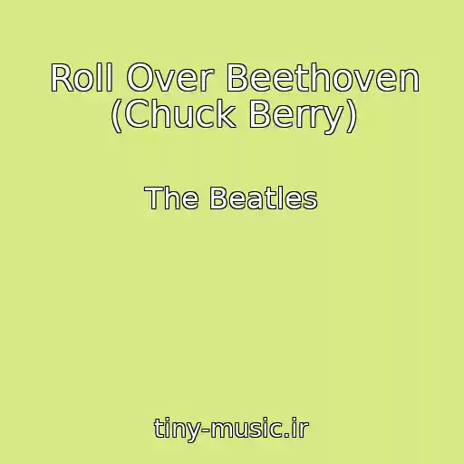 کاور آهنگ Roll Over Beethoven (Chuck Berry) از The Beatles