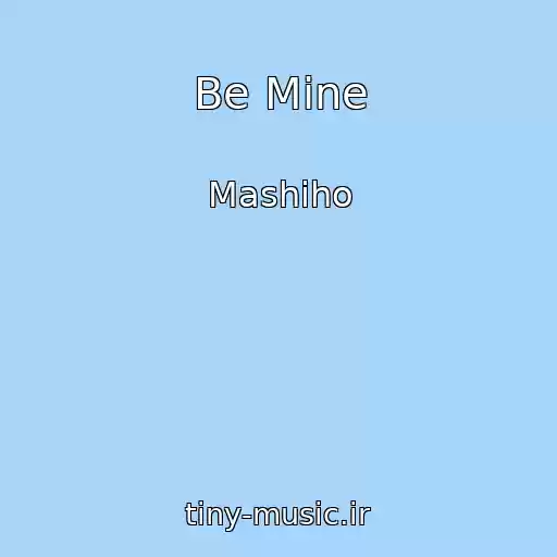 کاور آهنگ Be Mine از Mashiho