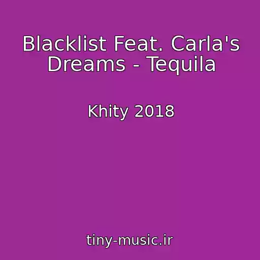 کاور آهنگ Blacklist Feat. Carla's Dreams - Tequila از Khity 2018