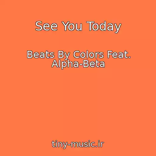 کاور آهنگ See You Today از Beats By Colors Feat. Alpha-Beta
