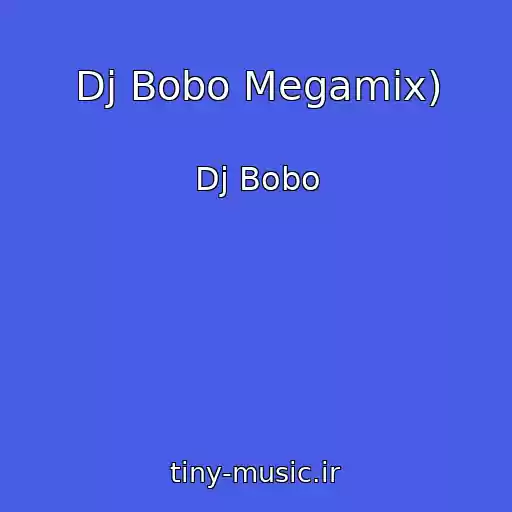 کاور آهنگ Dj Bobo Megamix) از Dj Bobo