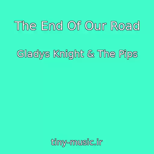 کاور آهنگ The End Of Our Road از Gladys Knight & The Pips