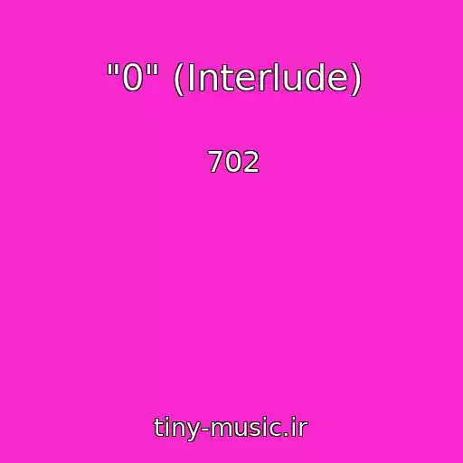 کاور آهنگ "0" (Interlude) از 702