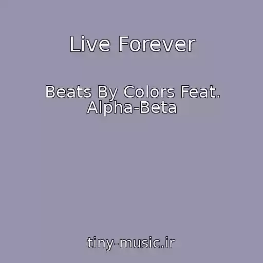 کاور آهنگ Live Forever از Beats By Colors Feat. Alpha-Beta