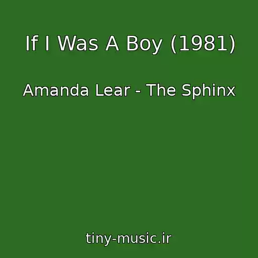 کاور آهنگ If I Was A Boy (1981) از Amanda Lear - The Sphinx