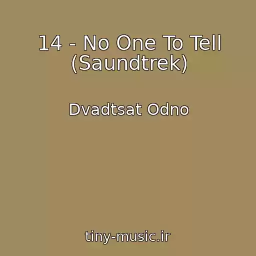 کاور آهنگ 14 - No One To Tell (Saundtrek) از Dvadtsat Odno
