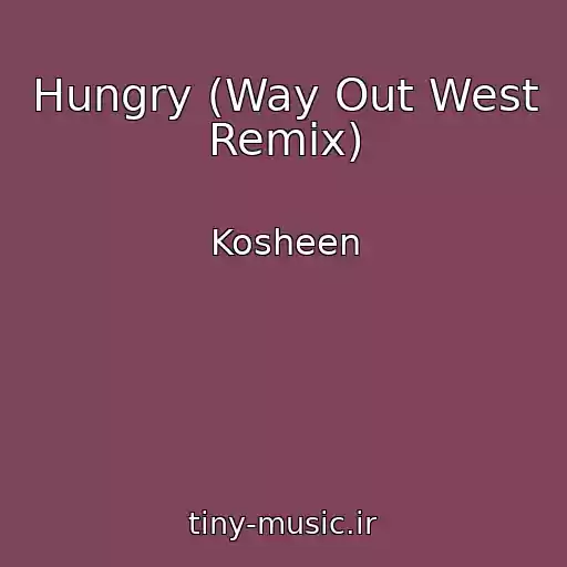 کاور آهنگ Hungry (Way Out West Remix) از Kosheen