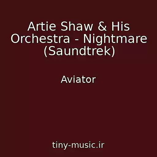 کاور آهنگ Artie Shaw & His Orchestra - Nightmare (Saundtrek) از Aviator