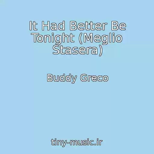 کاور آهنگ It Had Better Be Tonight (Meglio Stasera) از Buddy Greco