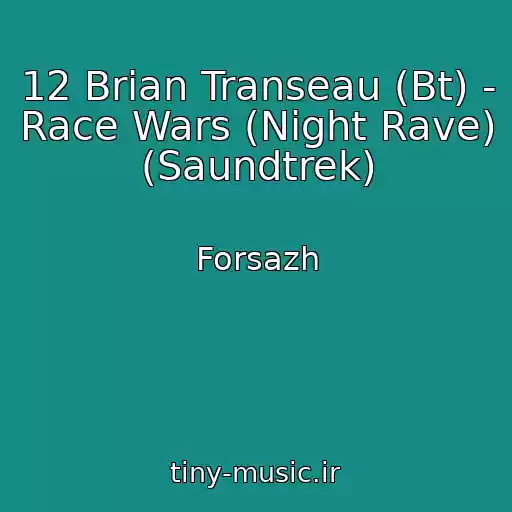 کاور آهنگ 12 Brian Transeau (Bt) - Race Wars (Night Rave) (Saundtrek) از Forsazh