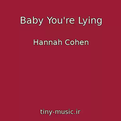 کاور آهنگ Baby You're Lying از Hannah Cohen