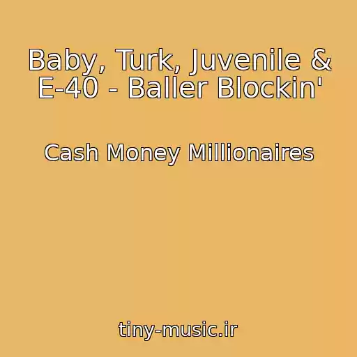 کاور آهنگ Baby, Turk, Juvenile & E-40 - Baller Blockin' از Cash Money Millionaires