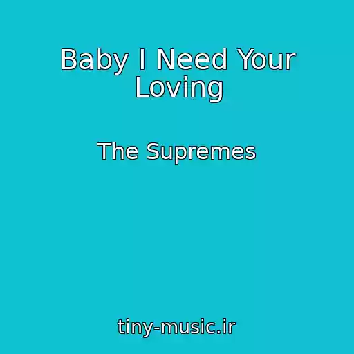 کاور آهنگ Baby I Need Your Loving از The Supremes