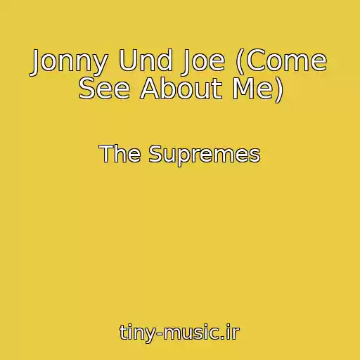 کاور آهنگ Jonny Und Joe (Come See About Me) از The Supremes