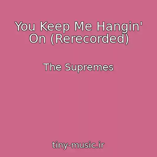 کاور آهنگ You Keep Me Hangin' On (Rerecorded) از The Supremes