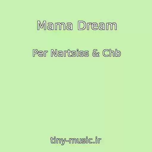 کاور آهنگ Mama Dream از Per Nartsiss & Chb
