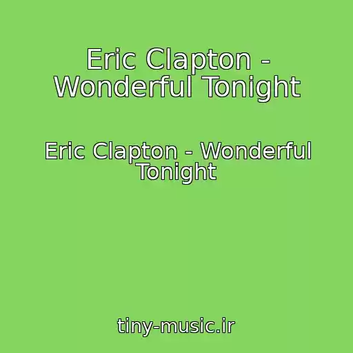 کاور آهنگ Eric Clapton - Wonderful Tonight از Eric Clapton - Wonderful Tonight