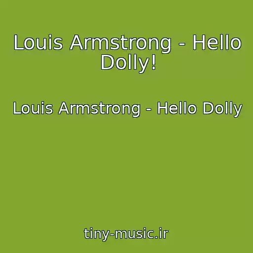 کاور آهنگ Louis Armstrong - Hello Dolly! از Louis Armstrong - Hello Dolly