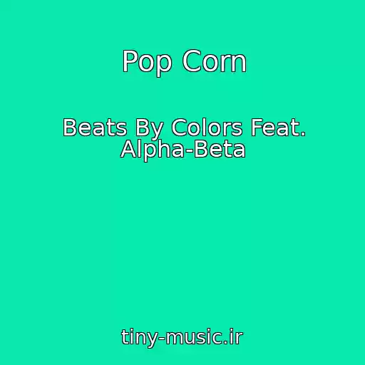 کاور آهنگ Pop Corn از Beats By Colors Feat. Alpha-Beta