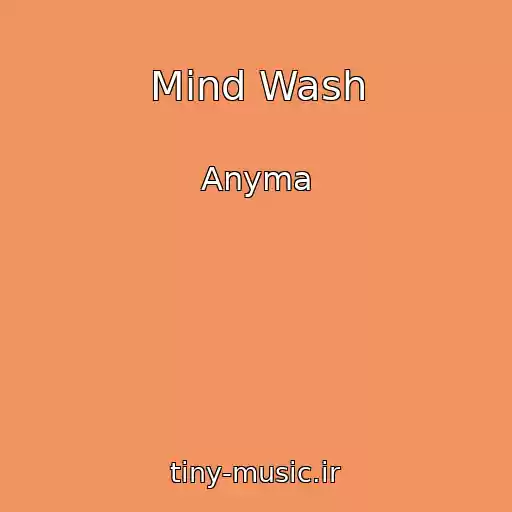 کاور آهنگ Mind Wash از Anyma