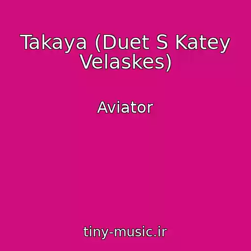 کاور آهنگ Takaya (Duet S Katey Velaskes) از Aviator