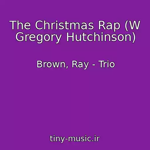 کاور آهنگ The Christmas Rap (W Gregory Hutchinson) از Brown, Ray - Trio