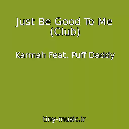 کاور آهنگ Just Be Good To Me (Club) از Karmah Feat. Puff Daddy