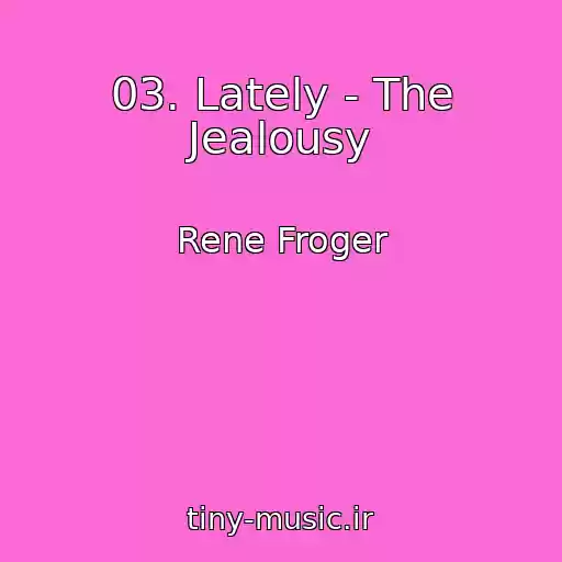 کاور آهنگ 03. Lately - The Jealousy از Rene Froger
