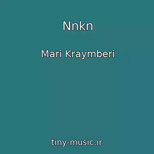 کاور آهنگ Nnkn از Mari Kraymberi
