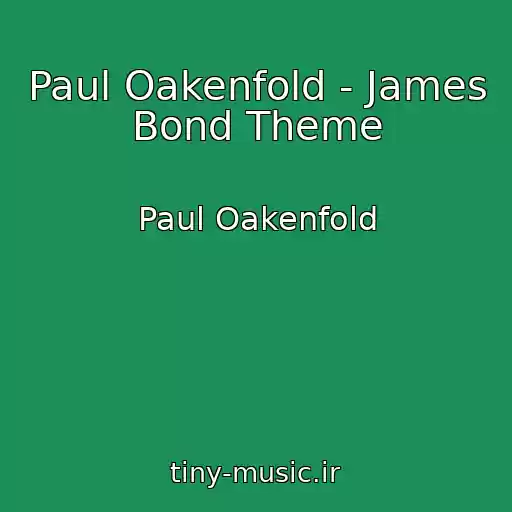 کاور آهنگ Paul Oakenfold - James Bond Theme از Paul Oakenfold