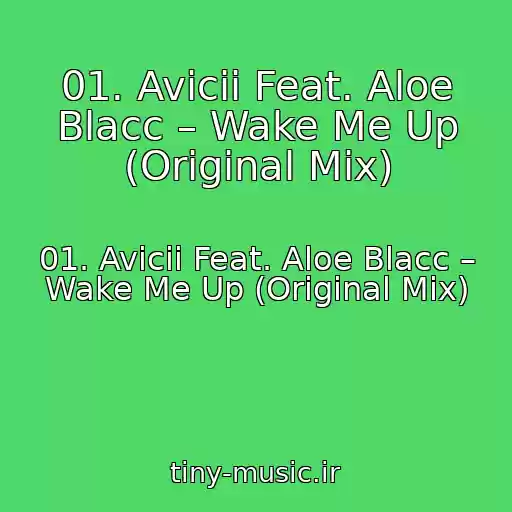 کاور آهنگ 01. Avicii Feat. Aloe Blacc – Wake Me Up (Original Mix) از 01. Avicii Feat. Aloe Blacc – Wake Me Up (Original Mix)