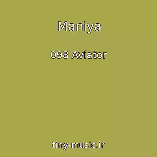 کاور آهنگ Maniya از 098 Aviator