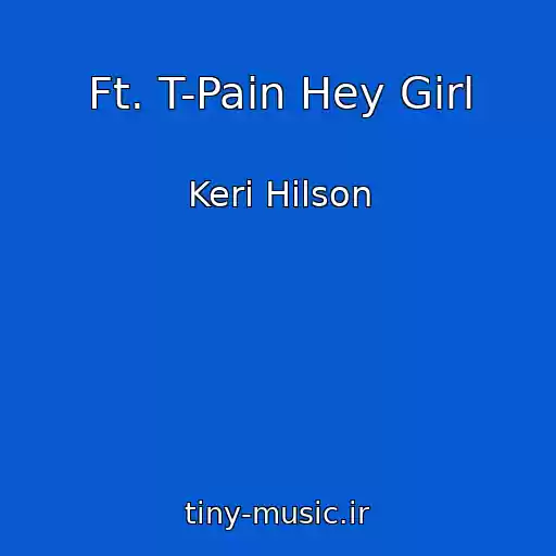 کاور آهنگ Ft. T-Pain Hey Girl از Keri Hilson