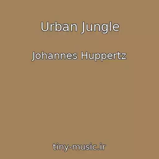 کاور آهنگ Urban Jungle از Johannes Huppertz