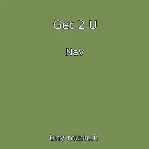 کاور آهنگ Get 2 U از Nav