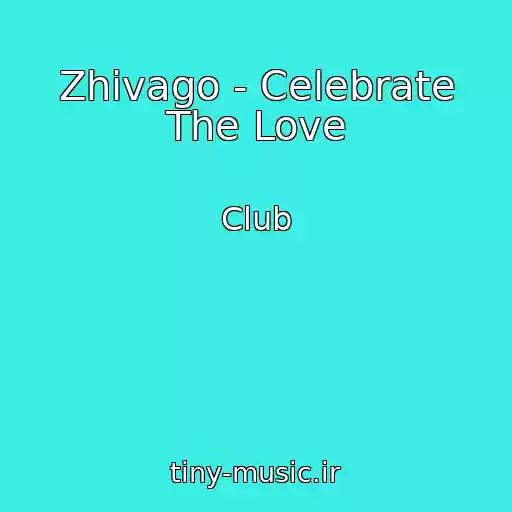 کاور آهنگ Zhivago - Celebrate The Love از Club
