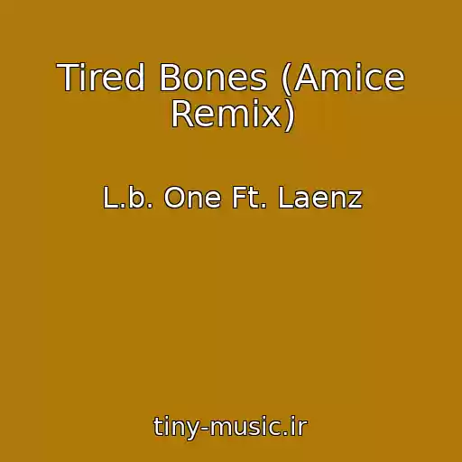 کاور آهنگ Tired Bones (Amice Remix) از L.b. One Ft. Laenz