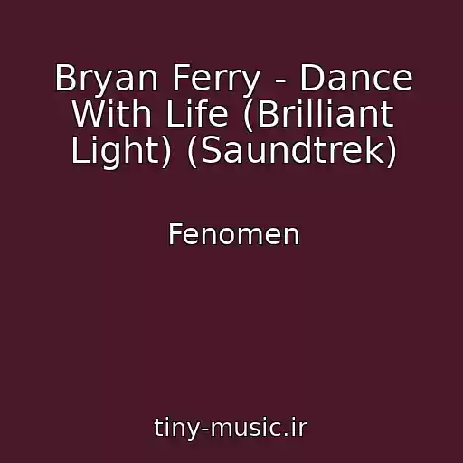 کاور آهنگ Bryan Ferry - Dance With Life (Brilliant Light) (Saundtrek) از Fenomen