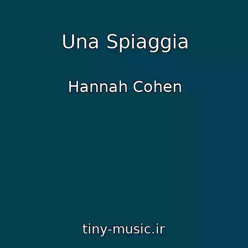 کاور آهنگ Una Spiaggia از Hannah Cohen