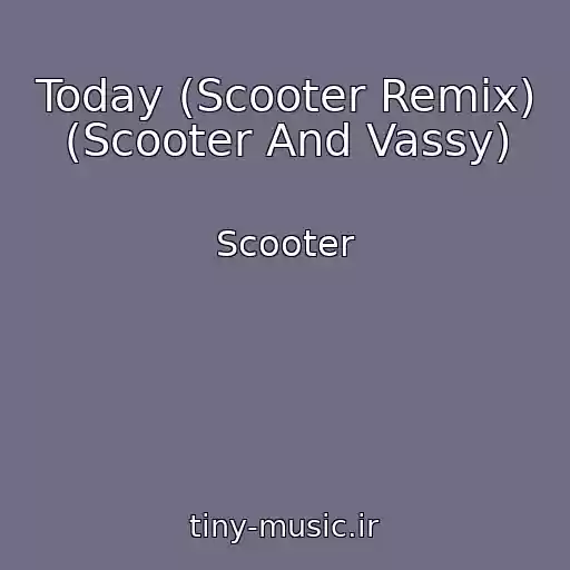 کاور آهنگ Today (Scooter Remix) (Scooter And Vassy) از Scooter