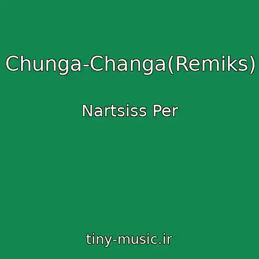 کاور آهنگ Chunga-Changa(Remiks) از Nartsiss Per
